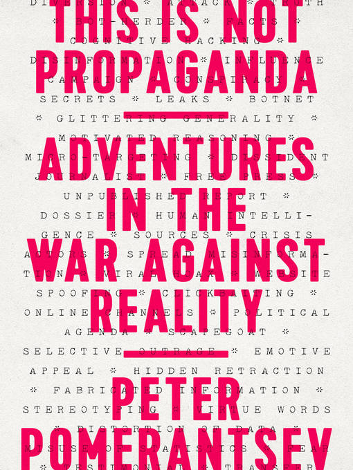 Title details for This Is Not Propaganda by Peter Pomerantsev - Available